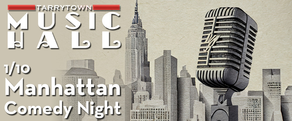 Promotional image of Manhattan Comedy Night at Tarrytown Music Hall.